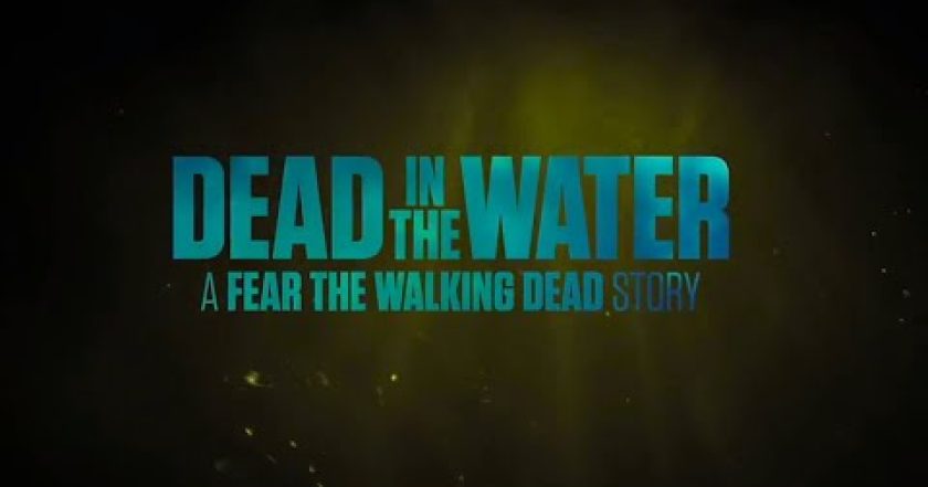Fear the Walking Dead: Dead in the Water
