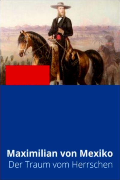 Plakát Maxmilián Mexický: Sen o vládnutí