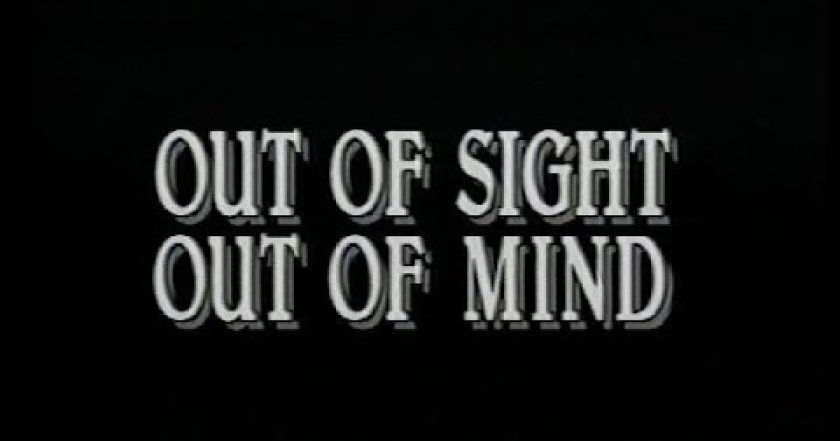 Out of Sight, Out of Mind