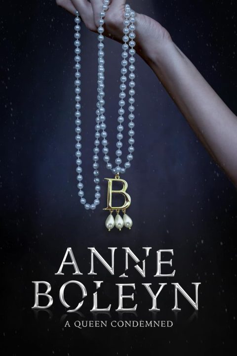 Plakát Anne Boleyn: A Queen Condemned