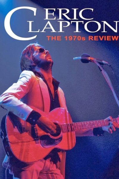 Plakát Eric Clapton: The 1970s Review