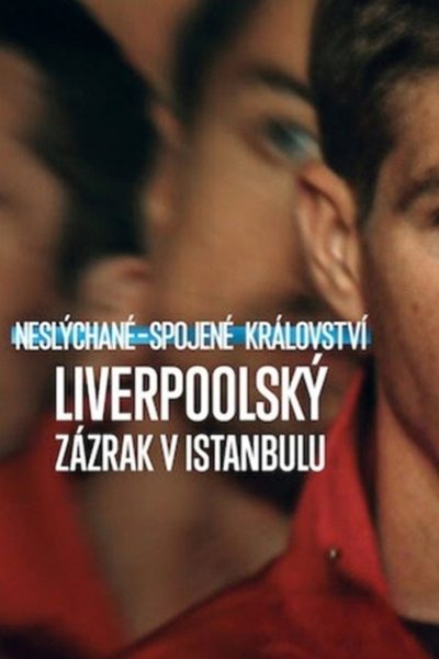 Neslýchané – Spojené království: Liverpoolský zázrak v Istanbulu
